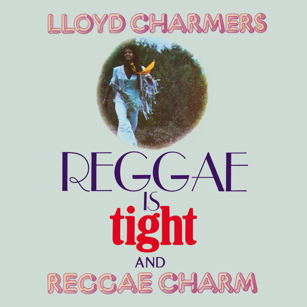 CHARMERS,LLOYD - REGGAE IS TIGHT & REGGAE CHARM