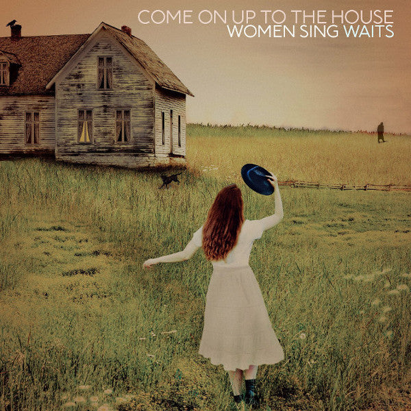 VARIOUS ARTISTS - COME ON UP TO THE HOUSE: WOMEN SING WAITS