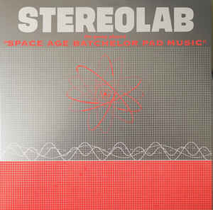 STEREOLAB - GROOP PLAYED SPACE AGE BATCHELOR PAD