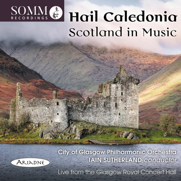 CITY OF GLASGOW PHILHARMONIC ORCHESTRA - HAIL CALEDONIA: SCOTLAND IN MUSIC