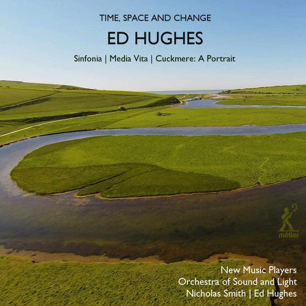 ORCHESTRA OF SOUND & LIGHT; NEW MUSIC PLAYERS - HUGHES: TIME, SPACE & CHANGE