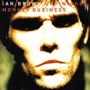 BROWN IAN - UNFINISHED MONKEY BUSINESS (180G)