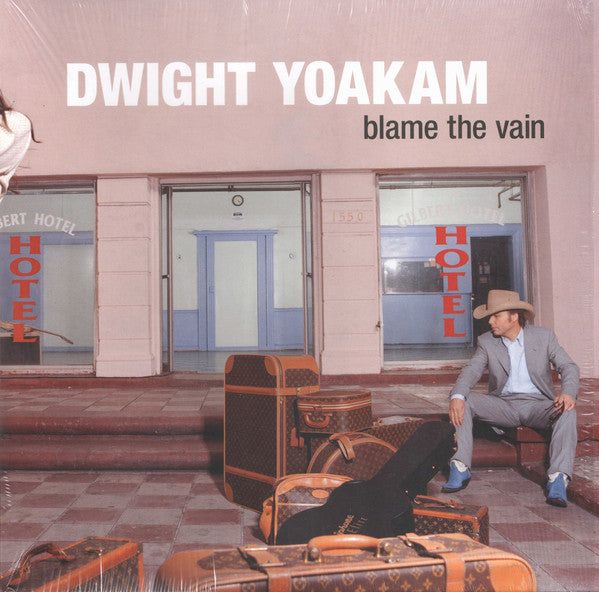 YOAKAM,DWIGHT - BLAME THE VAIN