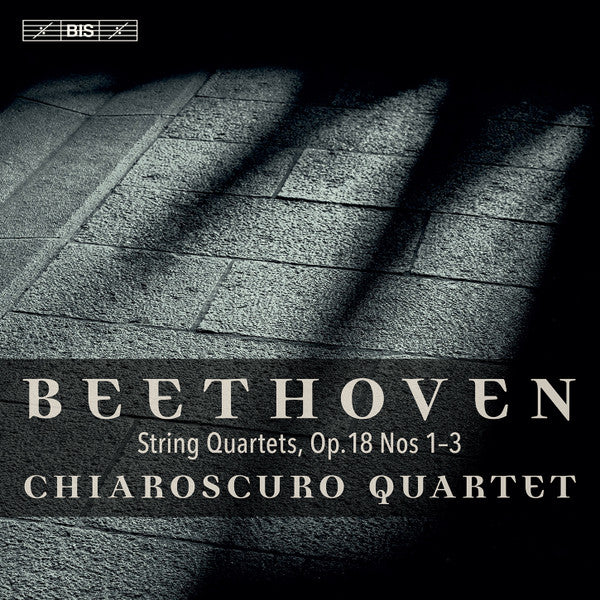 CHIAROSCURO QUARTET - BEETHOVEN: STRING QUARTETS, OP. 18 NOS. 1-3