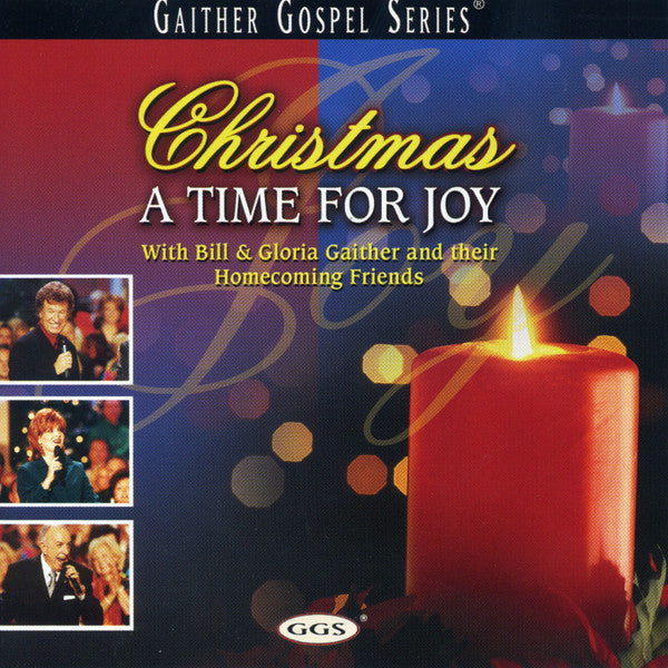 GAITHER BILL & GLORIA / HOMECOMING FRIENDS - CHRISTMAS: A TIME FOR JOY