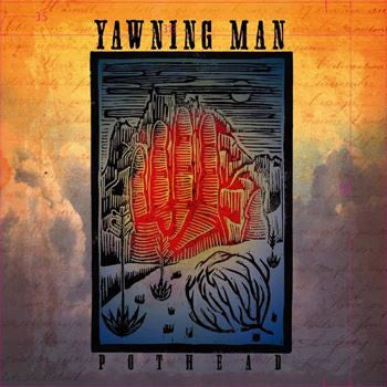 YAWNING MAN - POT HEAD