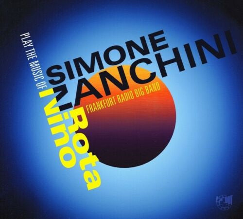 ZANCHINI,SIMONE & FRANKFURT RADIO BIG BAND - PLAY THE MUSIC OF NINO ROTA