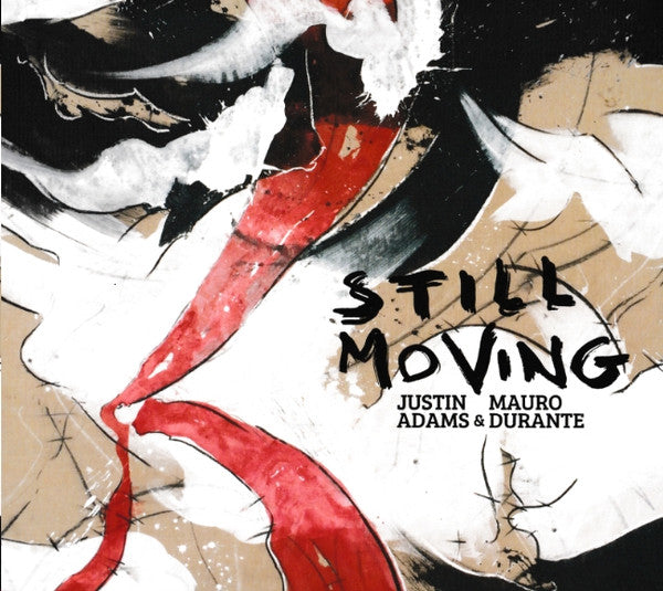 ADAMS,JUSTIN; MAURO DURANTE - STILL MOVING
