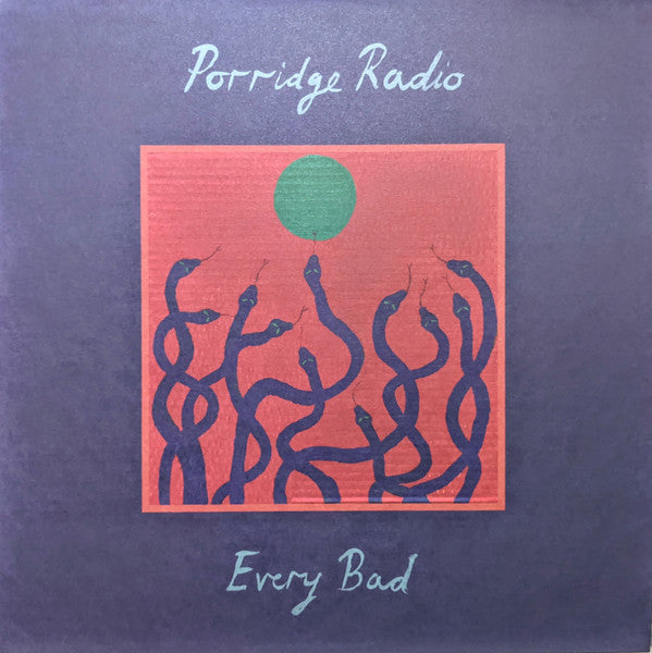 PORRIDGE RADIO - EVERY BAD