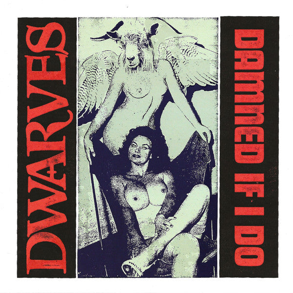 DWARVES - DAMNED IF I DO B/W THE COUGARS