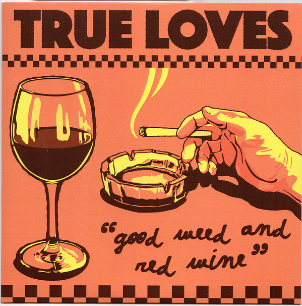 TRUE LOVES - GOOD WEED & RED WINE / DOPUS NO. 1