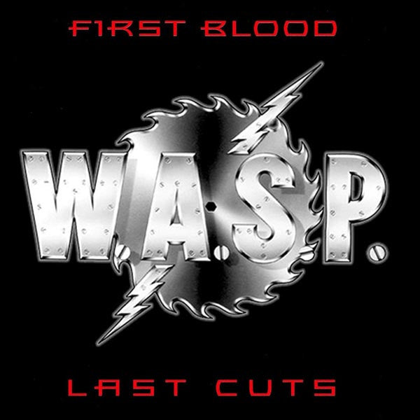 W.A.S.P. - FIRST BLOOD, LAST CUTS