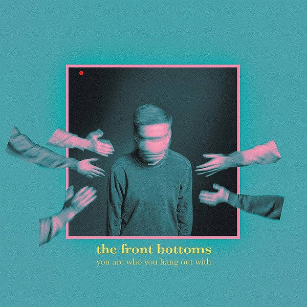 FRONT BOTTOMS - YOU ARE WHO YOU HANG OUT WITH
