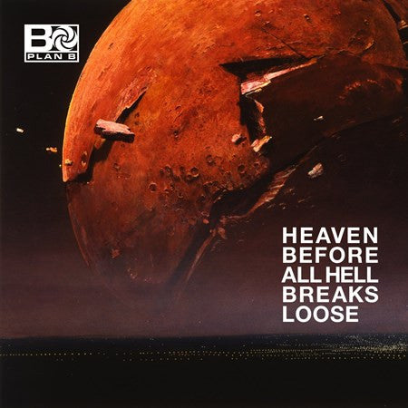 PLAN B - HEAVEN BEFORE ALL HELL BREAKS LOOSE