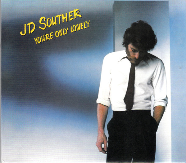 SOUTHER J.D. - YOU'RE ONLY LONELY