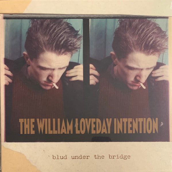 WILLIAM LOVEDAY INTENTION - BLUD UNDER THE BRIDGE
