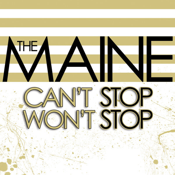 MAINE - CAN'T STOP WON'T STOP (15TH ANNIVERSARY EDITION)