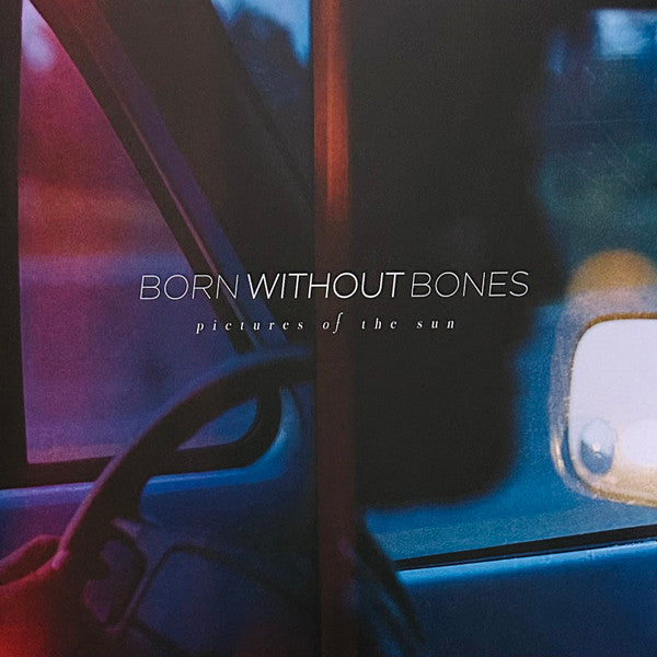 BORN WITHOUT BONES - PICTURES OF THE SUN