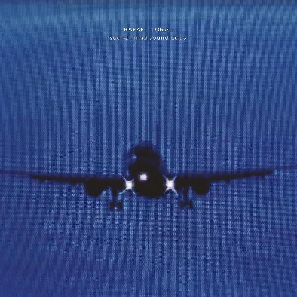 TORAL RAFAEL - SOUND MIND SOUND BODY