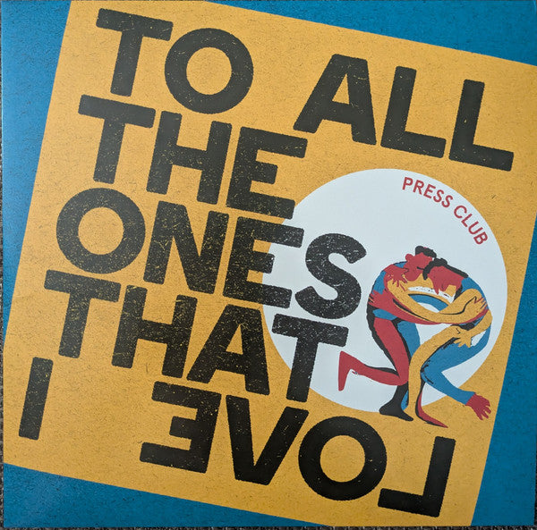 PRESS CLUB - TO ALL THE ONES THAT I LOVE (CURACAO VINYL/IMPORT)