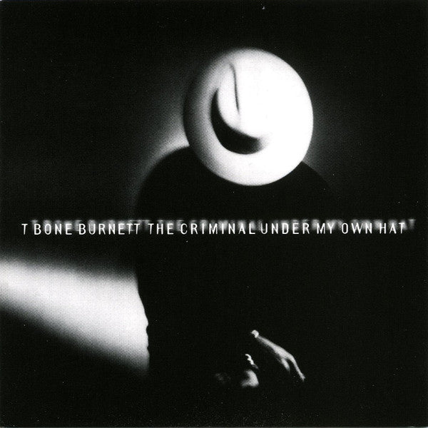 BURNETT,T-BONE - CRIMINAL UNDER MY OWN HAT (24BIT REMASTERED)