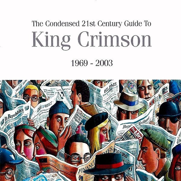 KING CRIMSON - CONDENSED 21ST CENTURY GUIDE TO KING CRIMSON 1969-2003