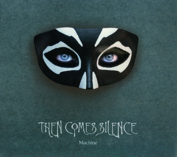 THEN COMES SILENCE - MACHINE