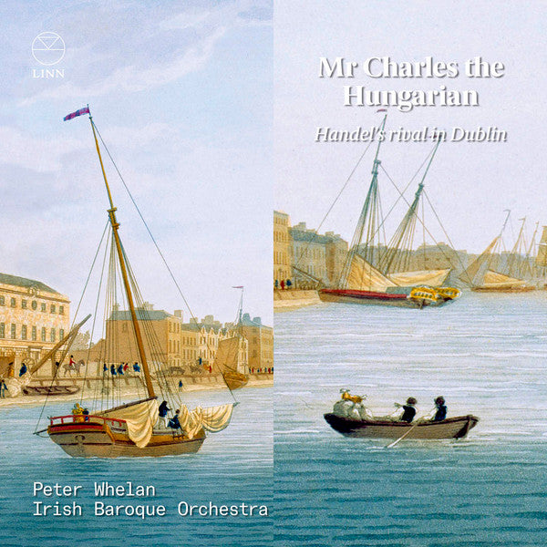 IRISH BAROQUE ORCHESTRA - MR. CHARLES THE HUNGARIAN - HANDEL'S RIVAL IN DUBLIN