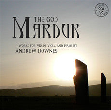 MARSHALL-LUCK,RUPERT; DUNCAN HONEYBOURNE - GOD MARDUK: WORKS FOR VIOLIN, VIOLA & PIANO BY ANDREW DOWNES
