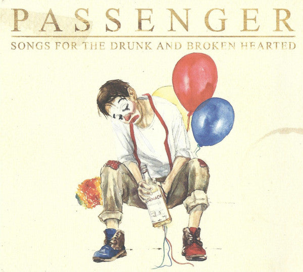 PASSENGER - SONGS FOR THE DRUNK & BROKEN HEARTED (X)