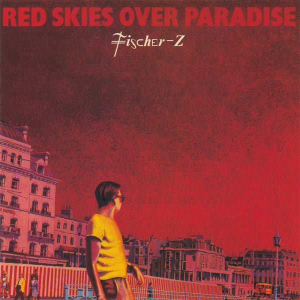FISCHER Z - RED SKIES OVER PARADISE