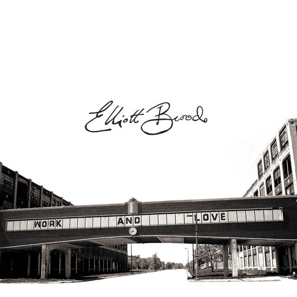 ELLIOTT BROOD - WORK AND LOVE