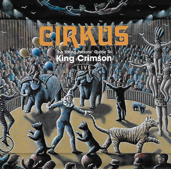 KING CRIMSON - CIRKUS: YOUNG PERSON'S GUIDE TO KING CRIMSON LIVE