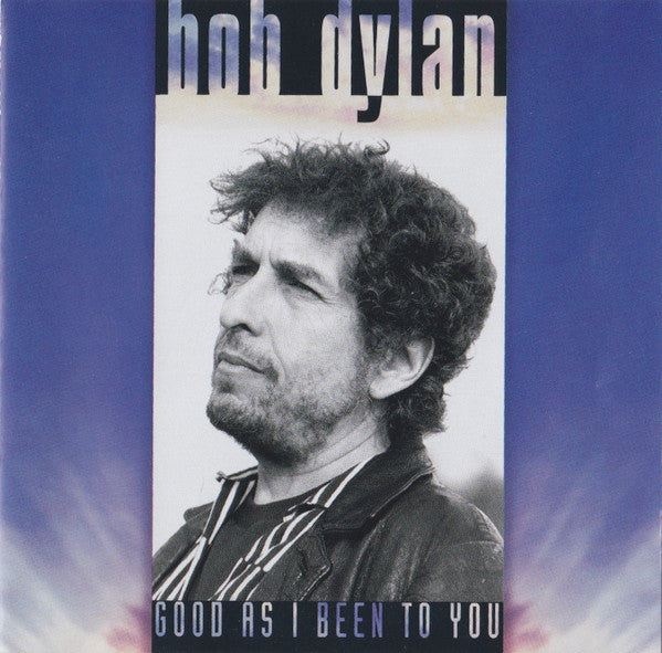 DYLAN,BOB - GOOD AS I BEEN TO YOU