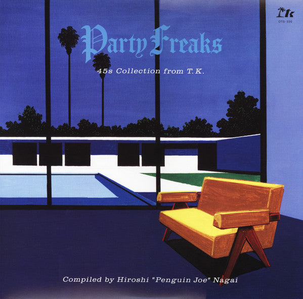 VARIOUS ARTISTS - PARTY FREAKS: 45S COLLECTION FROM T.K. (COMPILED BY HIROSHI PENGUIN JOE NAGAI)