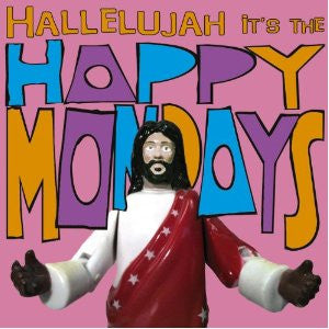 HAPPY MONDAYS - HALLELUJAH IT'S THE HAPPY MONDAYS