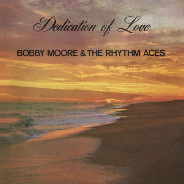 MOORE & THE RHYTHM ACES,BOBBY - DEDICATION OF LOVE