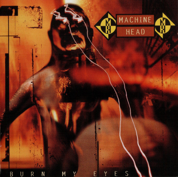 MACHINE HEAD - BURN MY EYES