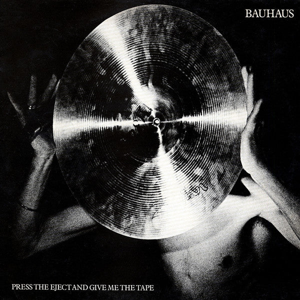 BAUHAUS - PRESS THE EJECT