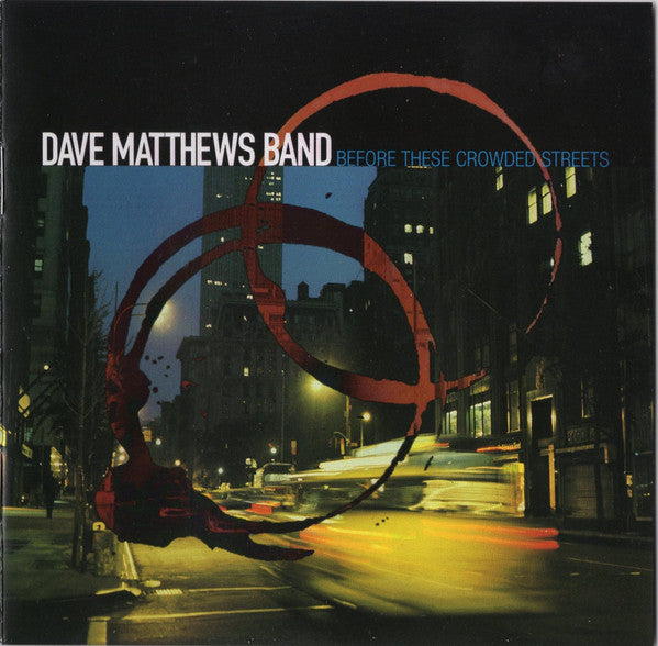 DAVE MATTHEWS BAND - BEFORE THESE CROWDED STREETS