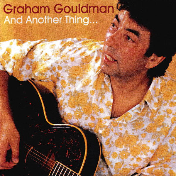 GOULDMAN,GRAHAM - AND ANOTHER THING…