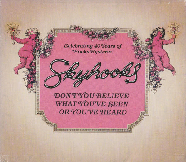 SKYHOOKS - DON'T YOU BELIEVE WHAT YOU'VE SEEN OR YOU'VE HEARD