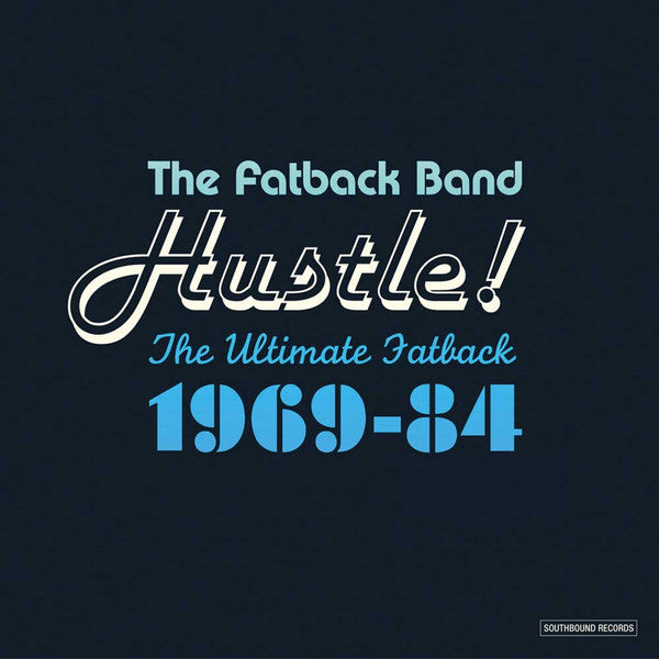 FATBACK BAND - HUSTLE THE ULTIMATE FATBACK 1969 - 1984