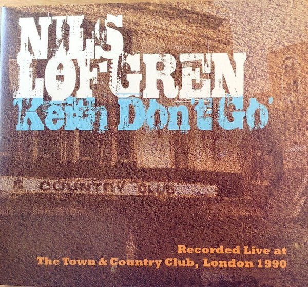 LOFGREN,NILS - KEITH DON'T GO: LIVE AT THE T&C