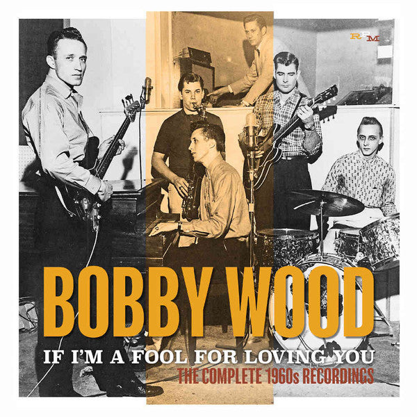 WOOD,BOBBY - IF I'M A FOOL FOR LOVING YOU: THE COMPLETE 1960S RECORDINGS