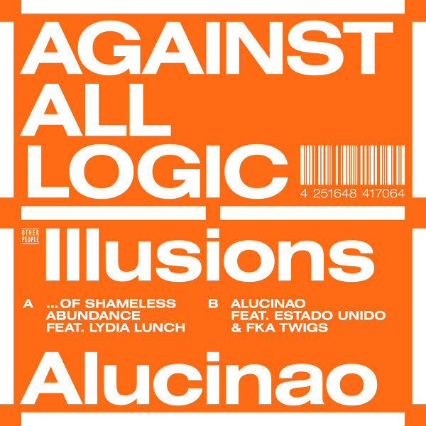 AGAINST ALL LOGIC - ILLUSIONS OF SHAMELESS ABUNDANCE / ALUCINAO