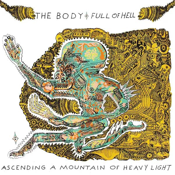 BODY & FULL OF HELL - ASCENDING A MOUNTAIN OF HEAVY LIGHT