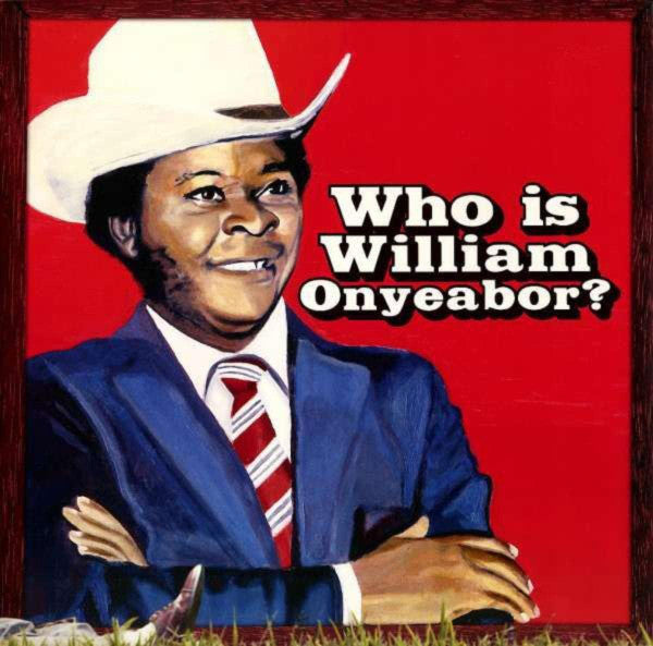 ONYEABOR,WILLIAM - WORLD PSYCHEDELIC CLASSICS 5: WHO IS WILLIAM ONYEABOR
