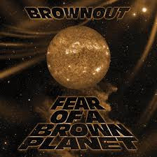 BROWNOUT - FEAR OF A BROWN PLANET