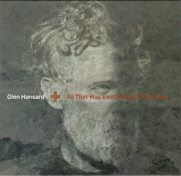 HANSARD,GLEN - ALL THAT WAS EAST IS WEST OF ME NOW